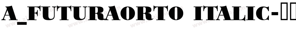 a_FuturaOrto Italic字体转换